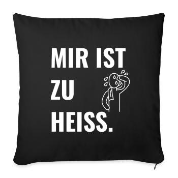 Mir ist zu heiß. - Sofakissenbezug 45 x 45 cm - Schwarz - Vorne