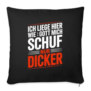 Ich Liege Hier Wie Gott Mich Schuf Nur Dicker - Sofakissenbezug 45 x 45 cm - Schwarz - Vorne