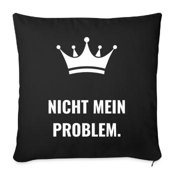 Nicht mein Problem Königliche Frechheit - Sofakissenbezug 45 x 45 cm - Schwarz - Vorne