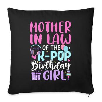 Mother In Law of The K-Pop Birthday Girl - Sofa pillowcase 17,3'' x 17,3'' (45 x 45 cm) - black - Front