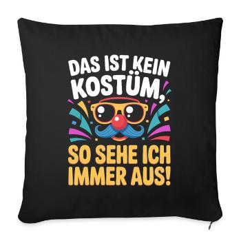 Karneval Das Ist Kein Kostüm Fasching Halloween - Sofakissenbezug 45 x 45 cm - Schwarz - Vorne