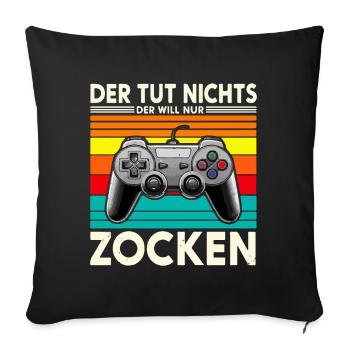 Der tut nichts, der will nur ZOCKEN - Sofakissenbezug 45 x 45 cm - Schwarz - Vorne
