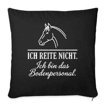 Ich reite nicht Bodenpersonal - Sofakissenbezug 45 x 45 cm - Schwarz - Vorne