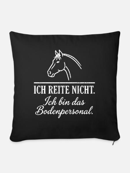 Ich reite nicht Bodenpersonal - Sofakissenbezug 45 x 45 cm - Schwarz