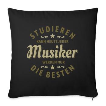 Studieren kann jeder | Musiker Spruch - Sofakissenbezug 45 x 45 cm - Schwarz - Vorne