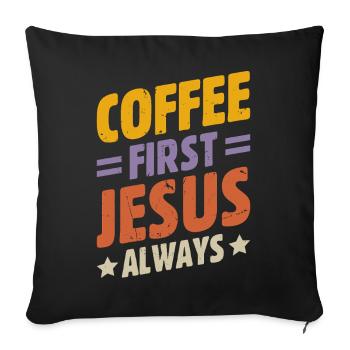 Kaffee Zuerst, Jesus Immer Christlich Gott Bibel - Sofakissenbezug 45 x 45 cm - Schwarz - Vorne
