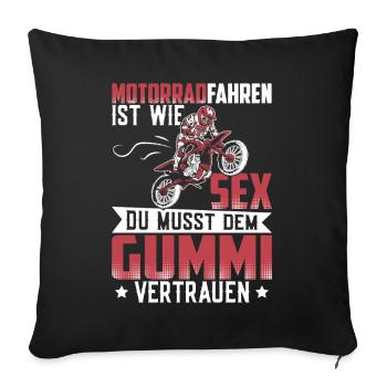 Motorradfahren Spruch Stil zweideutig Gummi - Sofakissenbezug 45 x 45 cm - Schwarz - Vorne