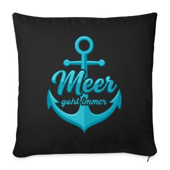 Das Meer geht immer mit Anker lustige Meer Sprüche - Sofakissenbezug 45 x 45 cm - Schwarz - Vorne