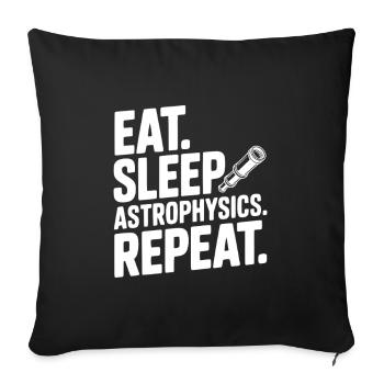 Eat. Sleep. Astrophysics. Repeat. - Sofa pillowcase 17,3'' x 17,3'' (45 x 45 cm) - black - Front