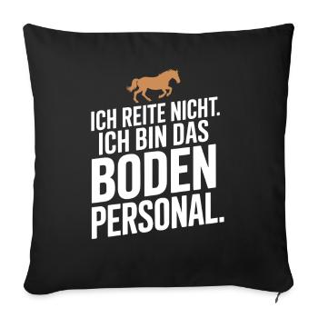 Pferde Ich Reite Nicht Ich Bin Das Bodenpersonal - Sofakissenbezug 45 x 45 cm - Schwarz - Vorne