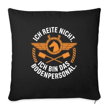 Pferde Ich Reite Nicht Ich Bin Das Bodenpersonal - Sofakissenbezug 45 x 45 cm - Schwarz - Vorne