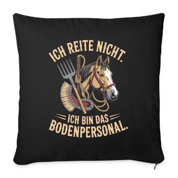 Pferde Ich Reite Nicht Ich Bin Das Bodenpersonal - Sofakissenbezug 45 x 45 cm - Schwarz - Vorne