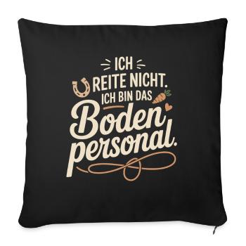 Pferde Ich Reite Nicht Ich Bin Das Bodenpersonal - Sofakissenbezug 45 x 45 cm - Schwarz - Vorne