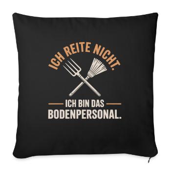 Pferde Ich Reite Nicht Ich Bin Das Bodenpersonal - Sofakissenbezug 45 x 45 cm - Schwarz - Vorne