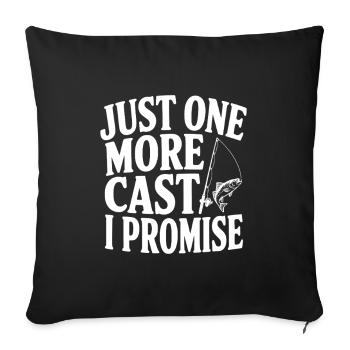 Just One More Cast I Promise - Sofa pillowcase 17,3'' x 17,3'' (45 x 45 cm) - black - Front