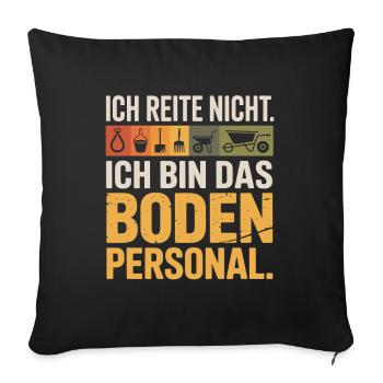 Pferde Ich Reite Nicht Ich Bin Das Bodenpersonal - Sofakissenbezug 45 x 45 cm - Schwarz - Vorne