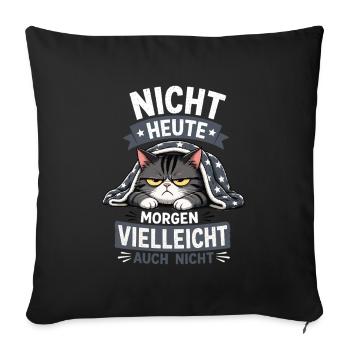 Heute Vielleicht Auch Nicht Lustige Katze - Sofakissenbezug 45 x 45 cm - Schwarz - Vorne