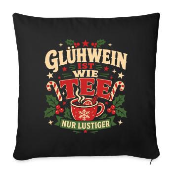 Glühwein Ist Wie Tee Nur Lustiger Weihnachtsspruch - Sofakissenbezug 45 x 45 cm - Schwarz - Vorne