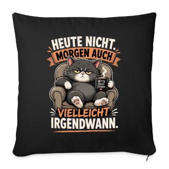 Heute Nicht Katze Irgendwann Shirt - Sofakissenbezug 45 x 45 cm - Schwarz - Vorne