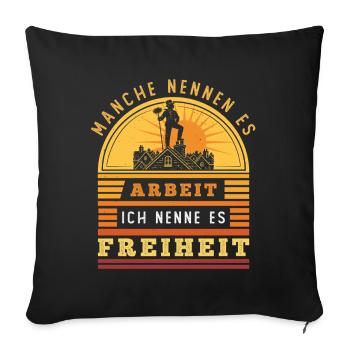 Schornsteinfeger – Arbeit - Ich nenne es Freiheit - Sofakissenbezug 45 x 45 cm - Schwarz - Vorne