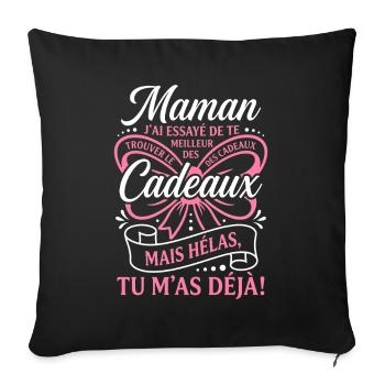 Humour Maman Meilleur Cadeau Tu M'as Déjà - Housse de coussin décorative 45 x 45 cm - noir - Devant