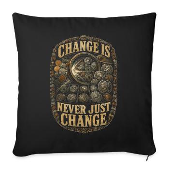 Coin collectors, numismatics: Change Is Never Just Change - Sofa pillowcase 17,3'' x 17,3'' (45 x 45 cm) - black - Front