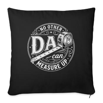 No Other Dad Can Measure Up - Sofakissenbezug 45 x 45 cm - Schwarz - Vorne