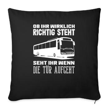 Busfahrer Tür Aufgeht Spruch - Sofakissenbezug 45 x 45 cm - Schwarz - Vorne