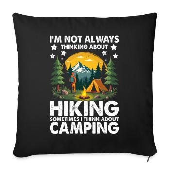 I m not always thinking about Hiking sometimes i t - Sofakissenbezug 45 x 45 cm - Schwarz - Vorne