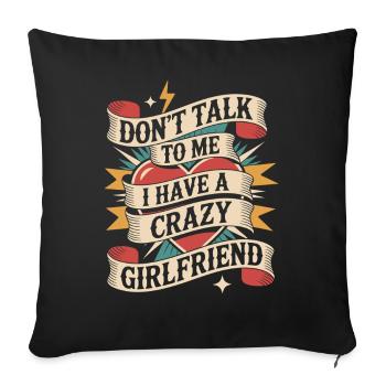 Crazy Girlfriend Forgive Couple Crazy Girlfriend - Sofa pillowcase 17,3'' x 17,3'' (45 x 45 cm) - black - Front