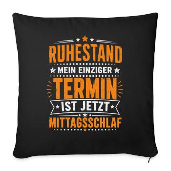  Ruhestand Mein Einziger Termin Ist Jetzt - Sofakissenbezug 45 x 45 cm - Schwarz - Vorne