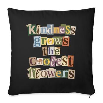 La gentillesse fait pousser les fleurs les plus fraîches - Housse de coussin décorative 45 x 45 cm - noir - Devant