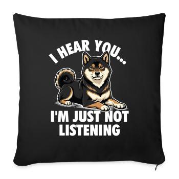 I Hear You Not Listening Shiba Inu - Sofa pillowcase 17,3'' x 17,3'' (45 x 45 cm) - black - Front