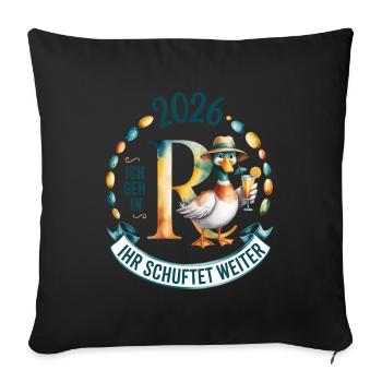  Rente 2026 Ich geh in R(ente) Ihr schuftet weiter - Sofakissenbezug 45 x 45 cm - Schwarz - Vorne