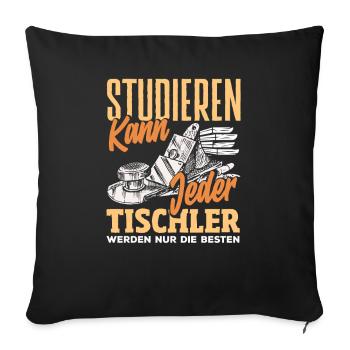 Tischler Werden Nur Die Besten - Sofakissenbezug 45 x 45 cm - Schwarz - Vorne