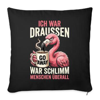 Ich War Draussen Schlimm Menschen Ueberall - Sofakissenbezug 45 x 45 cm - Schwarz - Vorne