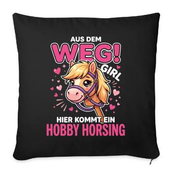 Aus dem weg girl hier kommt ein hobby horsing - Sofakissenbezug 45 x 45 cm - Schwarz - Vorne