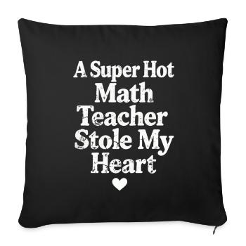A Super Hot Math Teacher Stole My Heart - Housse de coussin décorative 45 x 45 cm - noir - Devant