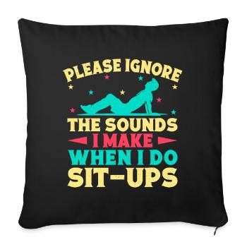 Fitness Fanatics Ignore The Sounds Make Sit-Ups - Sofa pillowcase 17,3'' x 17,3'' (45 x 45 cm) - black - Front
