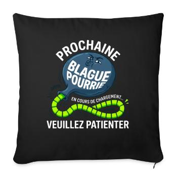 Prochaine Blague Pourrie Chargement Humour - Housse de coussin décorative 45 x 45 cm - noir - Devant
