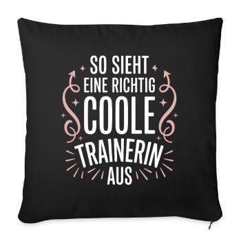 So sieht eine coole Trainerin aus - Sofakissenbezug 45 x 45 cm - Schwarz - Vorne