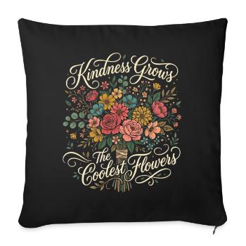Kindness makes the coolest flowers grow - Sofa pillowcase 17,3'' x 17,3'' (45 x 45 cm) - black - Front