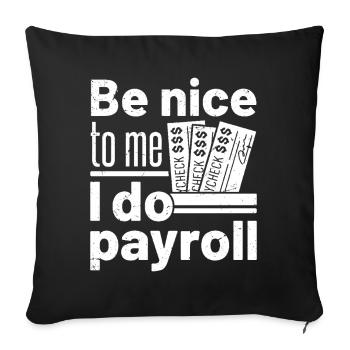 be nice to me I do payroll - Sofa pillowcase 17,3'' x 17,3'' (45 x 45 cm) - black - Front