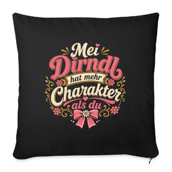 Mei Dirndl Hat Mehr Charakter Als Du - Sofakissenbezug 45 x 45 cm - Schwarz - Vorne