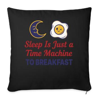 Breakfast Sleep Is Just A Time Machine - Sofa pillowcase 17,3'' x 17,3'' (45 x 45 cm) - black - Front