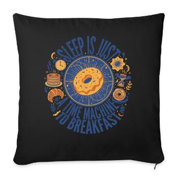 Breakfast Sleep Is Just A Time Machine - Sofa pillowcase 17,3'' x 17,3'' (45 x 45 cm) - black - Front