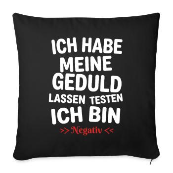 Ich habe meine Geduld testen lassen - Sofakissenbezug 45 x 45 cm - Schwarz - Vorne