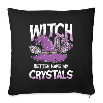 Witch Better Have My Crystals Hexe Kristalle - Sofa pillowcase 17,3'' x 17,3'' (45 x 45 cm) - black - Front