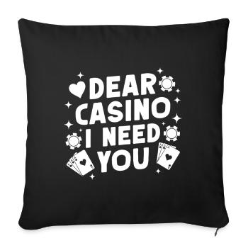 Casino Gambler Dear Casino I Need You Gambling - Sofa pillowcase 17,3'' x 17,3'' (45 x 45 cm) - black - Front
