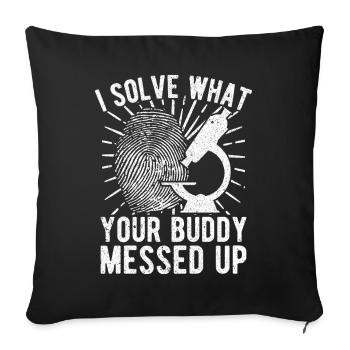 Forensic Analyst Solve What Buddy Messed Up Squad - Sofa pillowcase 17,3'' x 17,3'' (45 x 45 cm) - black - Front